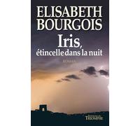 Iris, étincelle dans la nuit - Elisabeth Bourgois - Triomphe Eds Du - broché - Roman
