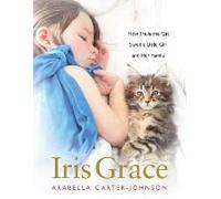 Iris Grace: How Thula The Cat Saved A Little Girl And Her Family