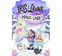 Iris i Lluna a Magic Land 2 - El secret de l'unicorn de les neus: Un llibre amb purpurina a la coberta!
