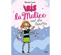 Iris la Malice - tome 5 : Iris la Malice veut des lunettes