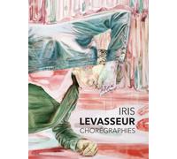 Iris Levasseur: Chorégraphies
