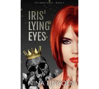 Iris' Lying Eyes: A High School Bully Romance: 4 (The Made Series)