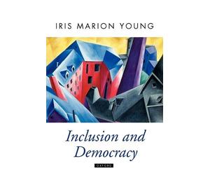 Iris Marion Young Inclusion and Democracy (Poche) Oxford Political Theory