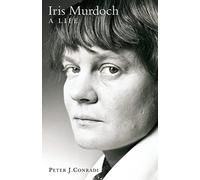 Iris Murdoch: A Life - The Authorized Biography