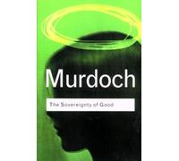 Iris Murdoch – The Sovereignty of Good – Routledge Classics – Broché