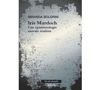Iris Murdoch Une épistémologie morale réaliste - Miranda Boldrini - Vrin - broché - Essai