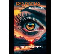 IRIS POEMS: Called Before Me