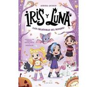 Iris y Luna: cuidadoras de cachorritos mágicos 4 - ¡Las criaturas del bosque!: ¡Un libro con purpurina en la cubierta!