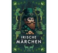 Irische Märchen: Diese Sammlung von Volksmärchen aus Irland entführt zu Abenteuern mit dem Helden Fionn, zu sturmumtosten Inseln, Meerfrauen und geheimnisvollen Wesen - voller Schalk und Fantasie