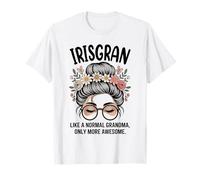 IRISGRAN comme Une Grand-mère Normale, mais Un Petit Pain en désordre Encore Plus Impressionnant T-Shirt