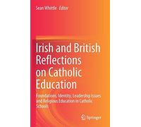 Irish And British Reflections On Catholic Education