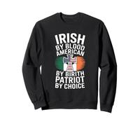 Irish by Blood American by Birth Patriot Funny Saying Sweatshirt