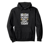 Irish Calories Don't Count Today Funny St Patrick Sweat à Capuche