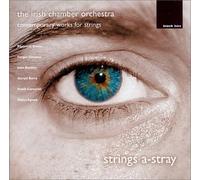Irish Chamber Orchestra - A-Stray: Contemp Irish Works for Strings