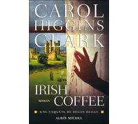 Carol Higgins Clark – Irish Coffee : Une enquête de Regan Reilly – Broché – Éditions Albin Michel