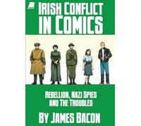 Irish Conflict in Comics in the 20th century: Rebellion, Nazi Spies and The Troubles