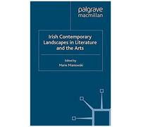 Irish Contemporary Landscapes In Literature And The Arts