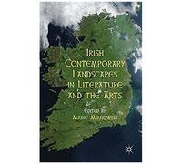 Irish Contemporary Landscapes In Literature And The Arts