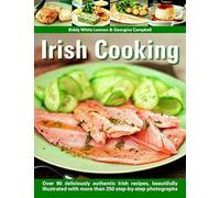Irish Cooking: Over 70 Deliciously Authentic Irish Recipes