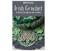 Irish Crochet: A Journey Through Lace and Tradition