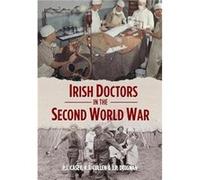 Irish Doctors in the Second World War by J.P. Duignan J.P. Duignan (Auteur)