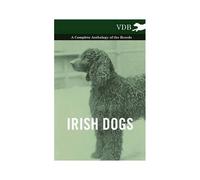 Irish Dogs - A Complete Anthology Of The Breeds