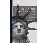 Irish Emigration to the United States What it Has Been and What it Is - Stephen Byrne - Creative Media Partners LLC - Livre en Anglais Stephen ByrneStephen Byrne (Auteur)