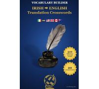 IRISH ENGLISH Translation Crosswords: Bilingual Crosswords for Irish Speakers Learning English: Master Active Translation & Boost ESL Vocabulary