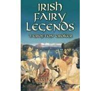 Irish Fairy Legends (Celtic, Irish). Croker