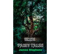 Irish Fairy Tales: Enchanting Legends and Timeless Tales from the Heart of Ireland