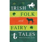 Irish Folk and Fairy Tales by Gordon Jarvie