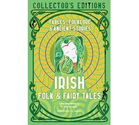Irish Folk & Fairy Tales: Fables, Folklore & Ancient Stories