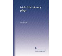 Irish folk-history plays