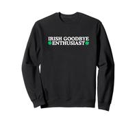 Irish Goodbye Enthusiast Funny Drinking Adult Humour Meme Gag Sweatshirt