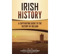 Irish History: A Captivating Guide to the History of Ireland