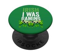 Irish I Was Gaming Funny Gamer Humour St Patrick's Day Dire PopSockets PopGrip Adhésif