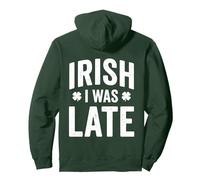 Irish I Was Late Funny St Patrick Day Lucky Shamrock Sweat à Capuche
