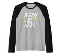 Irish I Wish You Were Here Missing You Article Patty's Day Manche Raglan