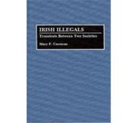 Irish Illegals, Contributions in Ethnic Studies Mary P. Corcoran (Auteur)