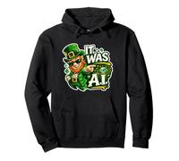 Irish It Was A.I Funny St Patrick Day Tech Humour Trèfle Sweat à Capuche