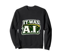 Irish It Was A.I Funny St Patrick Day Tech Humour Trèfle Sweatshirt