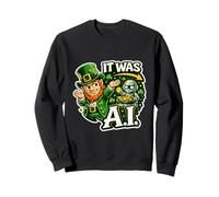 Irish It Was A.I Funny St Patrick Day Tech Humour Trèfle Sweatshirt