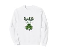 Irish It Was A.I Funny St Patrick Day Tech Humour Trèfle Sweatshirt