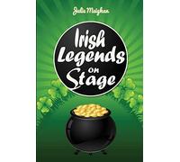 Irish Legends on Stage: A collection of plays based on famous Irish legends