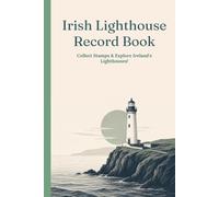 Irish Lighthouse Record Book: Collect stamps, explore Ireland’s lighthouses, and record your coastal memories in one handy travel journal