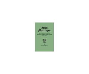 Irish Marriages. Being An Index To The Marriages In Walker's Hibernian Magazine, 1771 To 1812. Two Volumes In One