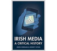 Irish Media: A Critical History
