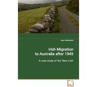 Irish Migration To Australia After 1945: A Case Study Of The ''new Irish