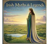 Irish Mythology Colouring Book: 30 Legends, Heroes, Goddesses and Creatures from Celtic Ireland