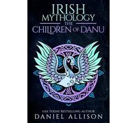 Irish Mythology: The Children of Danu